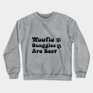 Woofle Snuggles are Best Crewneck Sweatshirt